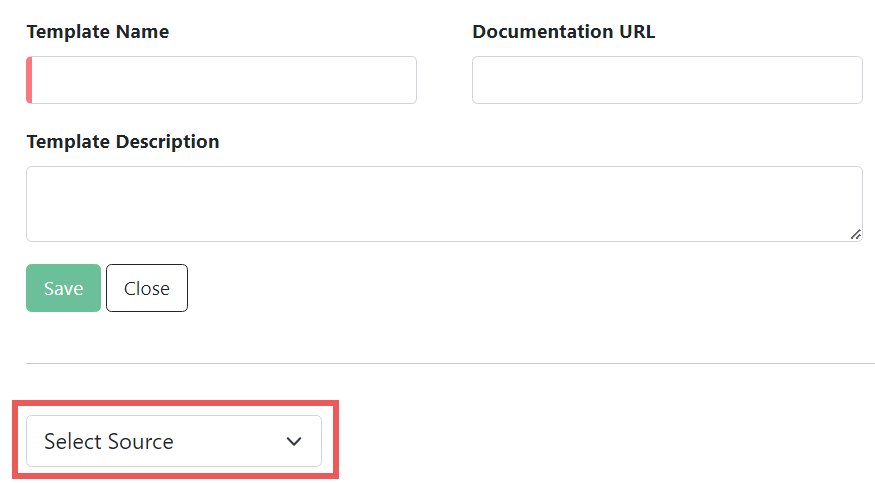 Screenshot of a new, unfilled, template. The drop-down menu option, Select Source, is highlighted below the basic information area and the Save and Close buttons.