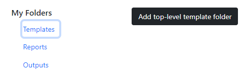 Screenshot of just the My Folders area. The Templates link is highlighted. To the right is a button labeled, Add top-level template folder.