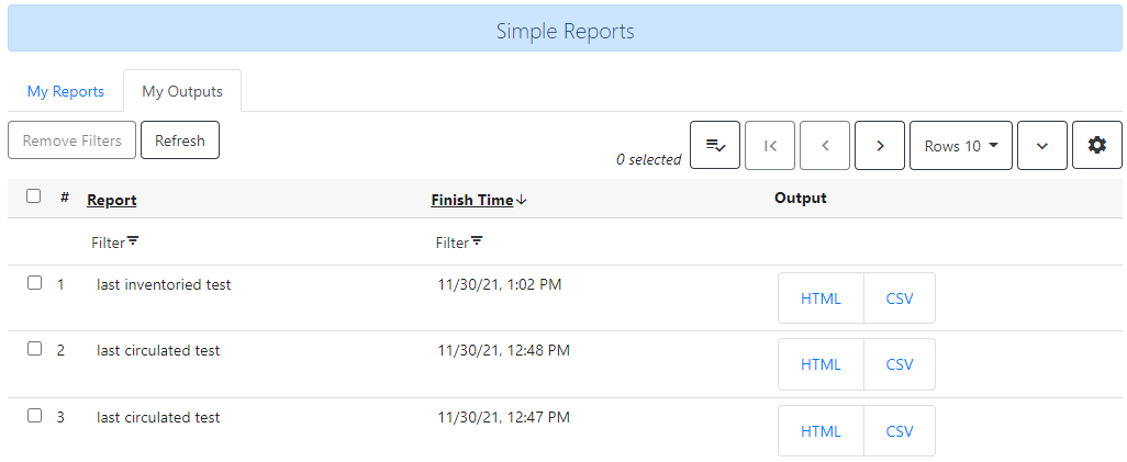 Screenshot of the My Outputs tab view. Just below the tabs are buttons for Remove Filters and Refresh. To the right of the buttons are the normal grid view button options. Below that are a list of outputs in a grid view. The columns are labeled Report, Finish Time, and Output. Each line in the output column has buttons for HTML and CSV.