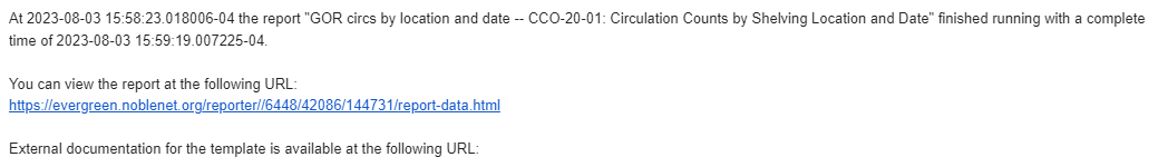 Screenshot of the body of a report output email. It has descriptive information such as report run time and name. It then provides a URL to view the report.