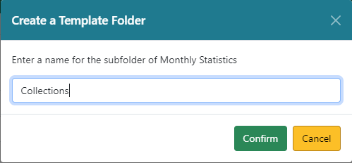 Screenshot of the Create a Template Folder modal. It reads Enter a name for the subfolder of Monthly Statistics. Collections is entered in the folder name field. There are two buttons on the modal, Confirm and Cancel.