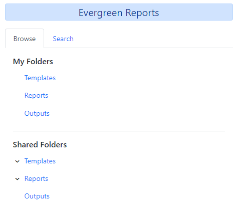 Screenshot of Evergreen Reports page. Two tabs at the top, Browse and Search. Below the tabs 'My Folders' with three link; Templates, Reports, Outputs. Below that is 'Shared Folders' with the same three links. There is a caret next to the shared Templates and Reports.