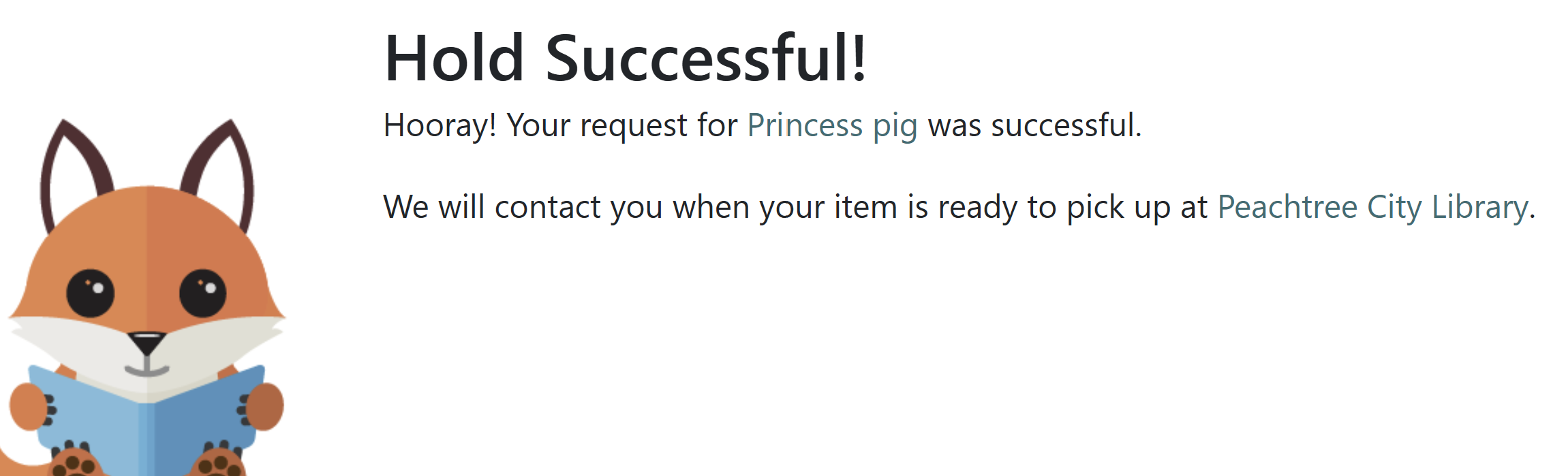 Alert text: Hold Successful! Hooray! Your request for [title] was successful. We will contact you when your item is ready to pick up at [library]