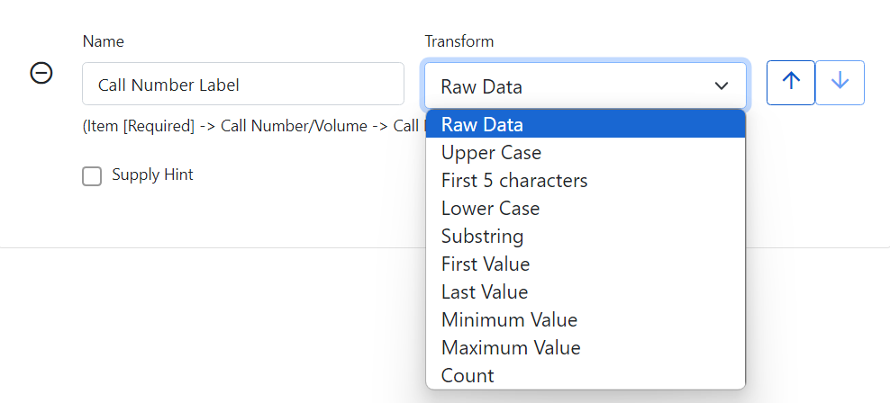 A screenshot of one selected display field. The Name field says Call Number Label. The transform drop-down menu is open. Raw Data is the option selected at the top. The other options are Upper Case, First 5 characters, Lower Case, Substring, First Value, Last Value, Minimum Value, Maximum Value, and Count.